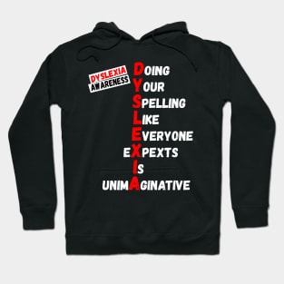 Dyslexia Awareness Doing your spelling like everyone expects is unimaginative Hoodie